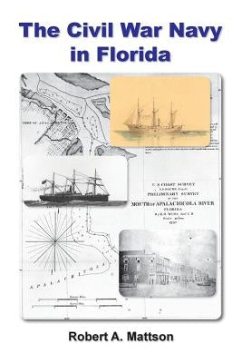 The Civil War Navy in Florida Paperback Robert Mattson