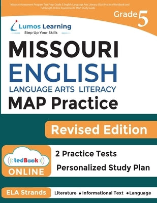 Missouri Assessment Program Test Prep: Grade 5 English Language Arts Literacy (ELA) Practice Workbook and Full-length Online Assessments: MAP Study Gu by Learning, Lumos