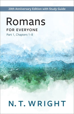 Romans for Everyone, Part 1: 20th Anniversary Edition with Study Guide, Chapters 1-8 Paperback Westminster John Knox Press