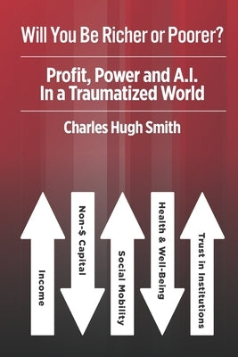 Will You Be Richer or Poorer?: Profit, Power and A.I. in a Traumatized World Paperback Independently Published