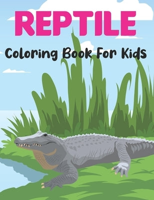 Reptile Coloring Book for Kids: A Reptiles Coloring Book For kids Ages 4-8 toddlers Children with Alligators, Turtles, Lizard, Crocodiles and more. by Fojas Press, Rederick