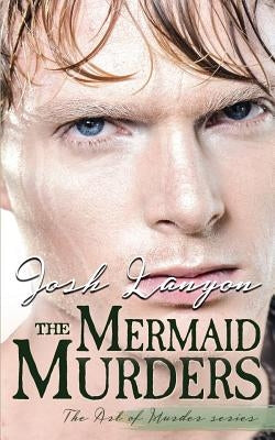 The Mermaid Murders: The Art of Murder 1 by Lanyon, Josh