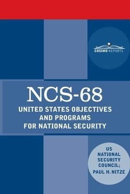 Ncs-68: United States Objectives and Programs for National Security Paperback Cosimo Reports
