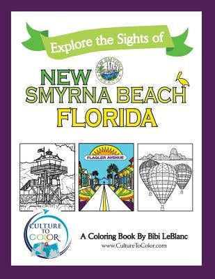 Culture to Color New Smyrna Beach: Explore the Sights by LeBlanc, Bibi