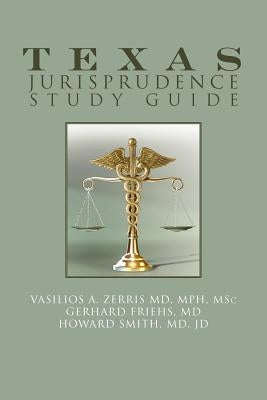 Texas Jurisprudence Study Guide by Zerris Mph Msc, Vasilios A.