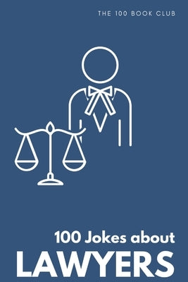 Funny Gift For Lawyers: 100 Jokes about Lawyers - A Hilarious Collection of Legal Humor by Wisherty, Arielle