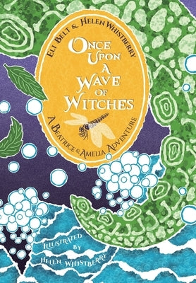 Once Upon a Wave of Witches: A Beatrice & Amelia Adventure by Whistberry, Helen