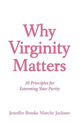 Why Virginity Matters by Jackson, Jennifer Brooke Marche