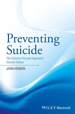 Preventing Suicide - The Solution Focused Approach2e by Henden, John