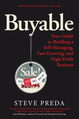 Buyable: Your Guide to Building a Self-Managing, Fast-Growing, and High-Profit Business by Preda, Steve I.