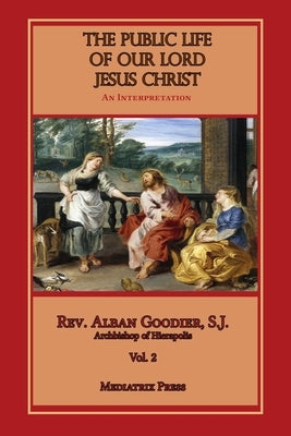 Public Life of Our Lord Jesus Christ, vol. 2 Paperback Mediatrix Press