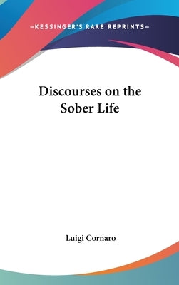 Discourses on the Sober Life by Cornaro, Luigi