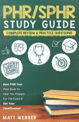 PHR/SPHR Audio Study Guide! Complete Review & Practice Questions!: Best PHR Test Prep Book To Help You Prepare For The Exam & Get Your Certification! by Webber, Matt