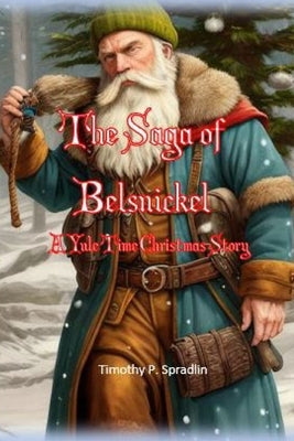 The Saga of Belsnickel: A Yule Time Christmas Story Paperback Independently Published