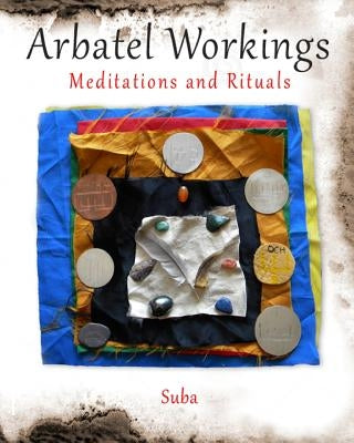 Arbatel Workings: Meditations and Rituals by Suba