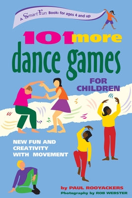101 More Dance Games for Children: New Fun and Creativity with Movement by Rooyackers, Paul