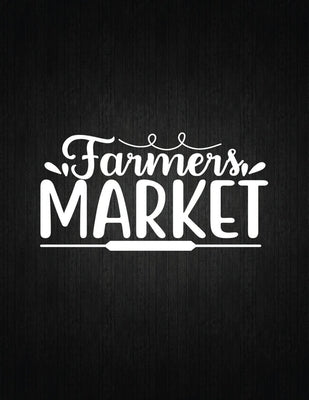 Farmers Market: Recipe Notebook to Write In Favorite Recipes - Best Gift for your MOM - Cookbook For Writing Recipes - Recipes and Not Paperback Independently Published