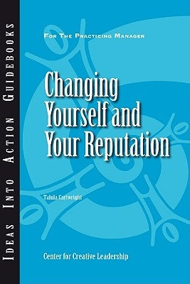 Changing Yourself and Your Reputation by Cartwright, Talula