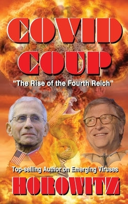 Covid Coup: The Rise of the Fourth Reich by Horowitz, Leonard G.