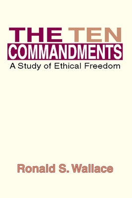The Ten Commandments: A Study of Ethical Freedom Paperback Wipf & Stock Publishers