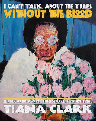 Paperback of "I Can't Talk about the Trees Without the Blood" by University of Pittsburgh Press, showing the book cover with title and author.