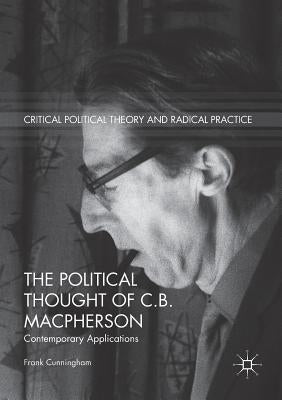 The Political Thought of C.B. MacPherson: Contemporary Applications Paperback Palgrave MacMillan