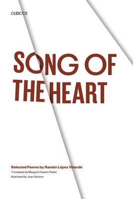 Song of the Heart: Selected Poems by Ramón López Velarde Paperback University of Texas Press