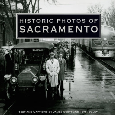 Historic Photos of Sacramento by Scott, James