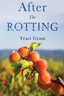 After the Rotting by Grant, Traci