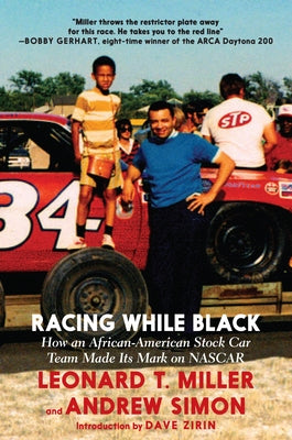 Racing While Black: How an African-American Stock Car Team Made Its Mark on NASCAR by Miller, Leonard T.