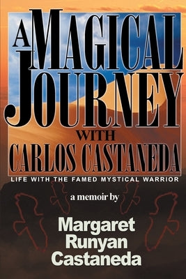A Magical Journey with Carlos Castaneda by Castaneda, Margaret Runyan