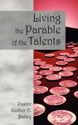 Living the Parable of the Talents: Challenging and Revitalizing a Congregation Using Their God-Given Talents. Paperback Outskirts Press