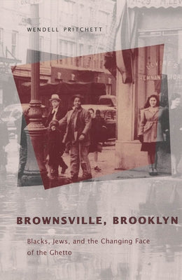 Brownsville, Brooklyn: Blacks, Jews, and the Changing Face of the Ghetto Paperback University of Chicago Press