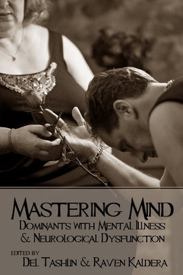 Mastering Mind: Dominants with Mental Illness and Neurological Dysfunction by Kaldera, Raven