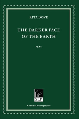 The Darker Face of the Earth by Dove, Rita