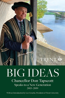 Big Ideas: Chancellor Don Tapscott Speaks to a New Generation by Tapscott, Don