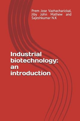 Industrial Biotechnology: An Introduction Paperback Independently Published