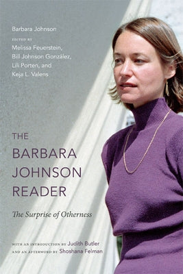 The Barbara Johnson Reader: The Surprise of Otherness by Johnson, Barbara