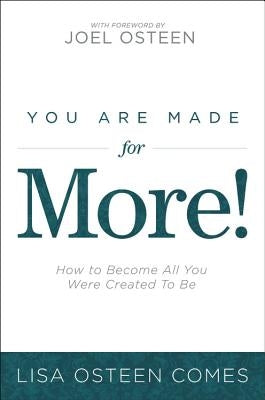 You Are Made for More!: How to Become All You Were Created to Be by Osteen Comes, Lisa