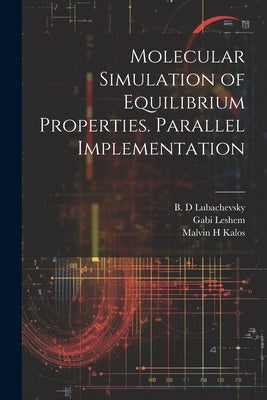 Molecular Simulation of Equilibrium Properties. Parallel Implementation Paperback Legare Street Press