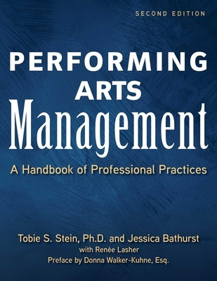 Performing Arts Management (Second Edition): A Handbook of Professional Practices by Stein, Tobie S.
