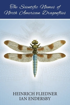 The Scientific Names of North American Dragonflies Paperback Busybird Publishing