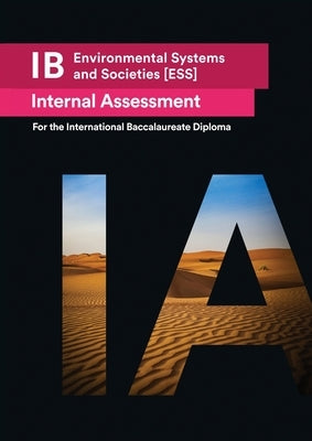 IB Environmental Systems and Societies [ESS] Internal Assessment: The Definitive IA Guide for the International Baccalaureate [IB] Diploma Paperback Zouev Elite Publishing