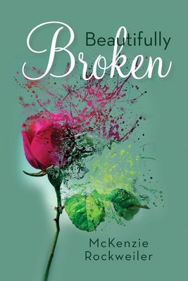 Beautifully Broken Paperback Palmetto Publishing