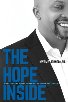 The Hope Inside: Harnessing The Power of Mentorship in Life and Career Paperback 13th & Joan