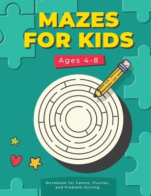 MAZES FOR KIDS Ages 4-8: Workbook for Games, Puzzles, and Problem-Solving by Hut, Coloring