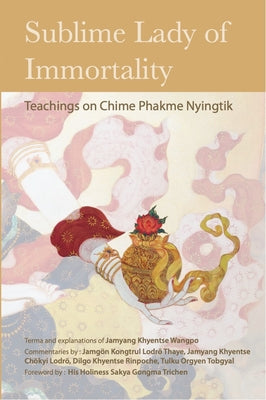 Sublime Lady of Immortality: Teachings on Chime Phakme Nyingtik Paperback Rangjung Yeshe Publications