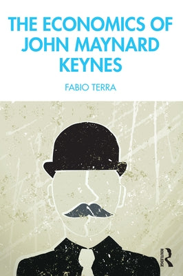 The Economics of John Maynard Keynes by Terra, Fabio