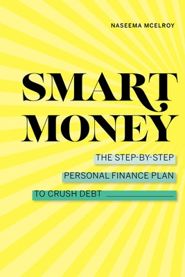 Smart Money: The Step-By-Step Personal Finance Plan to Crush Debt Rockridge Press