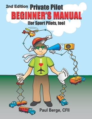 Private Pilot Beginner's Manual (for Sport Pilots, too) 2nd Edition by Berge, Paul